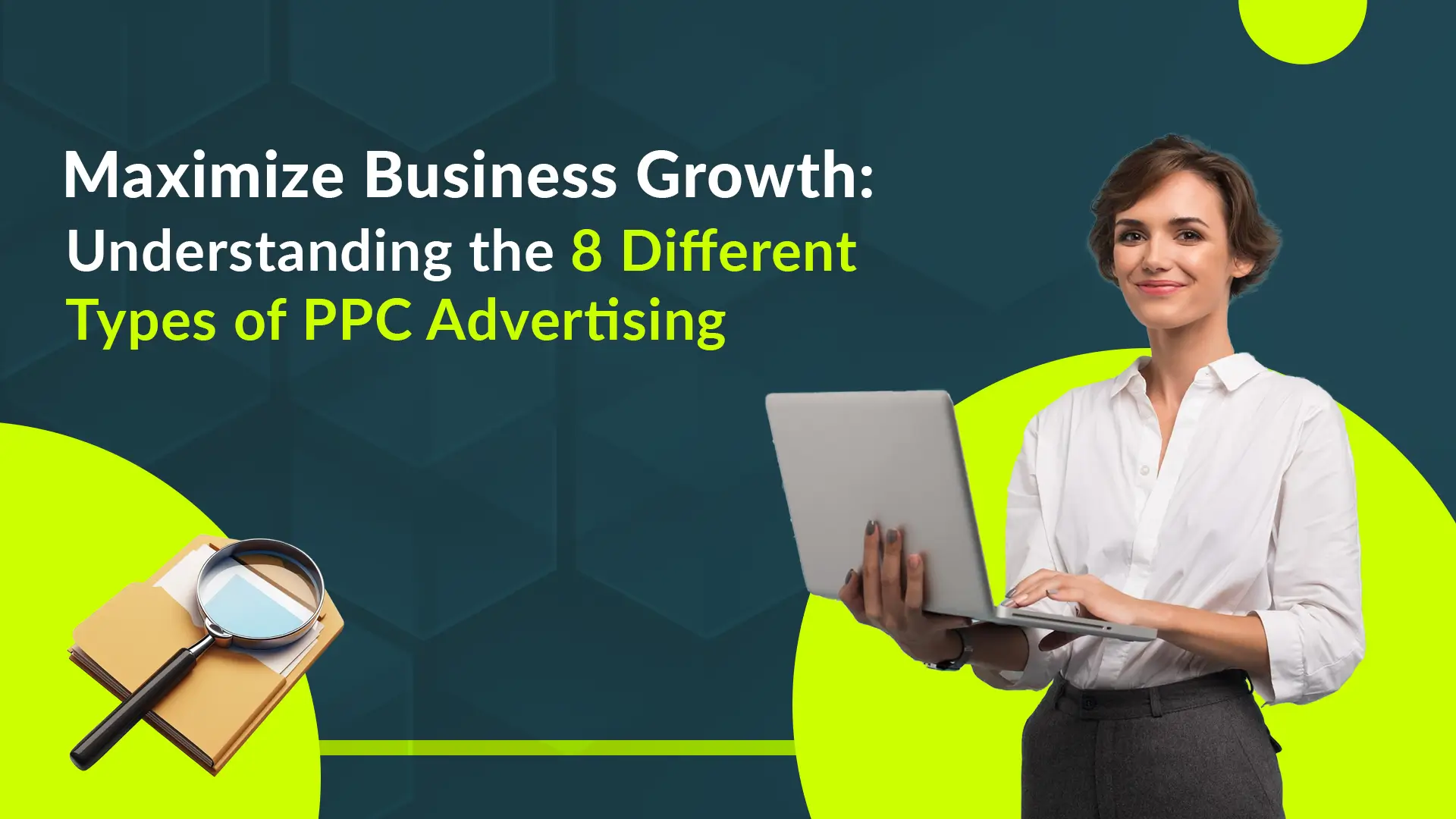 Maximize Business Growth: Understanding the 8 Different Types of PPC Advertising