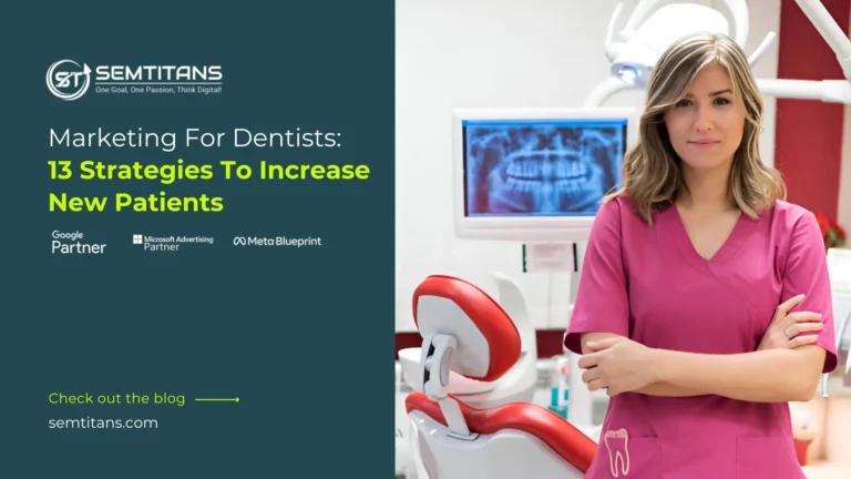 Marketing For Dentists: 13 Strategies To Increase New Patients In 2024