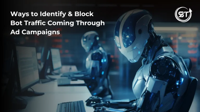 Ways to Identify and Block Bot Traffic Coming Through Ad Campaigns